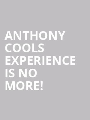 Anthony Cools Experience is no more